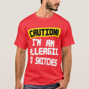 Varna Im allergiskt till snitches -- T-tröja T Shirt