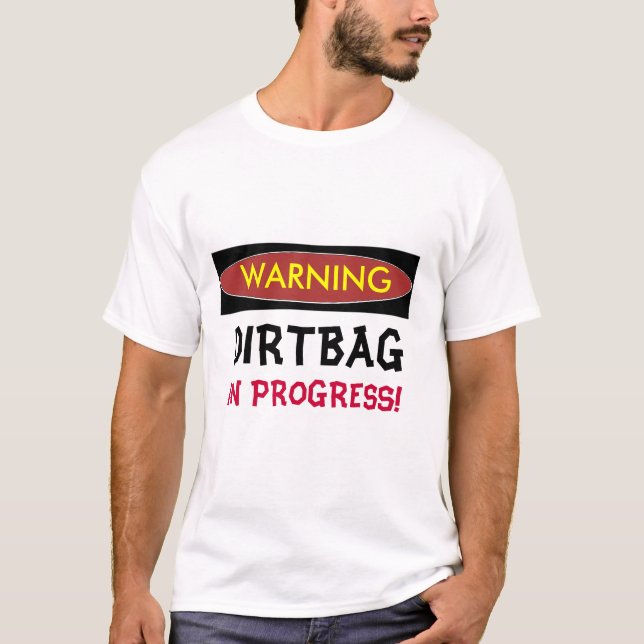 VARNA PÅGÅENDE rolig T-tröja för DIRTBAG T-shirt (Framsida)
