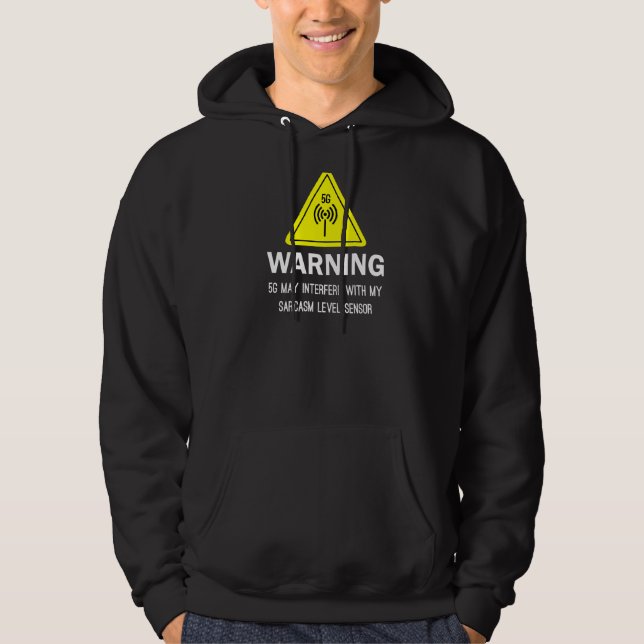 Varning 5g kan störa min Sarcasm Level Sen Hoodie (Framsida)