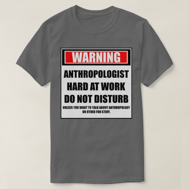 Varning Antropolog hårt på arbetsplatsen stör inte T Shirt (Design framsida)