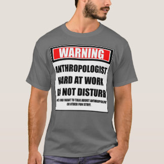 Varning Antropolog hårt på arbetsplatsen stör inte T Shirt