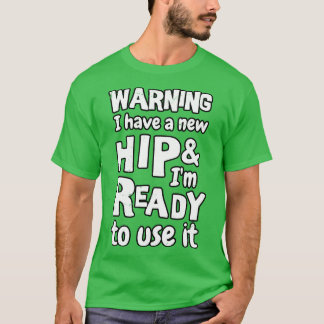 Varning att jag har ett nytt höft och redo att anv t shirt