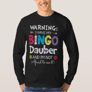 Varning att jag har min Bingo Dauber och jag är in T Shirt