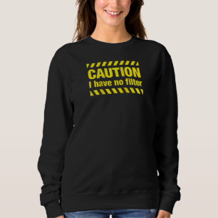 Varning att jag inte har något filter Sarcastic Fu T Shirt