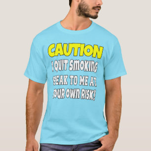 Varning att jag slutar röka tala till Sarcastic FU T Shirt