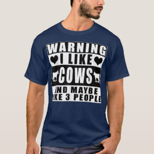Varning att jag tycker om kor och kanske som 3 män t shirt