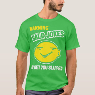Varning Bald-skämt kan få dig nedslagen T Shirt