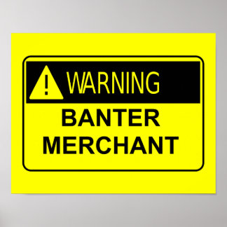 Varning Banter Merchant Funny Gift Poster