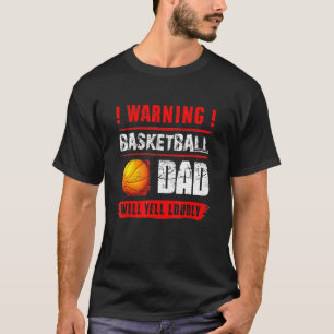 Varning Basketball Pappa kommer att gula högt Far T Shirt
