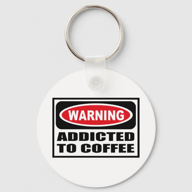 Varning BEROENDE FÖR COFFEE-Nyckelring Nyckelring (Framsida)
