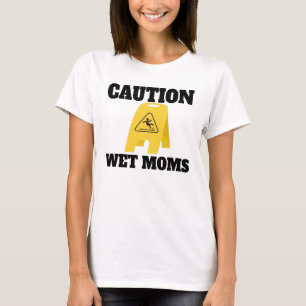 Varning Blöt Mamma Shirt Lofe T