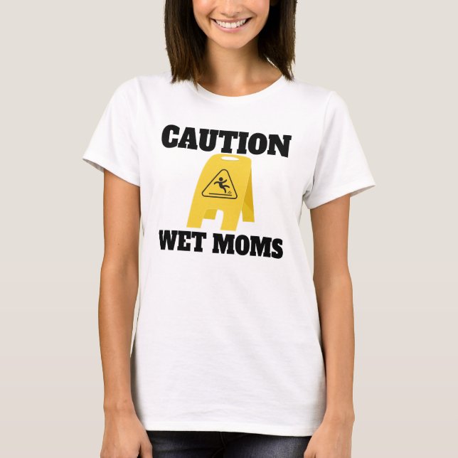 Varning Blöt Mamma Shirt Lofe T Shirt (Framsida)