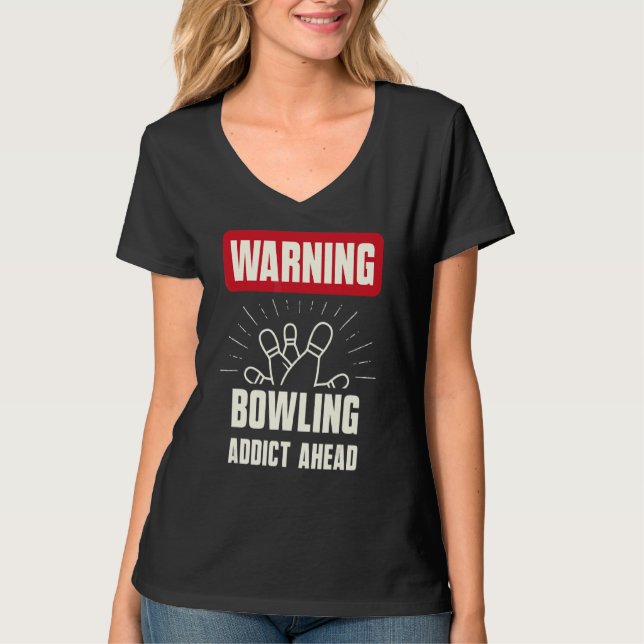 Varning Bowling Addict Ahead Bowling Team T Shirt (Framsida)