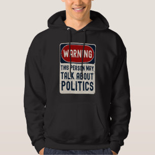 Varning Den här personen kan prata om politik Poli Hoodie