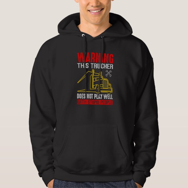 Varning Denna Lastbilschaufför Spelar Inte Bra Med Hoodie (Framsida)