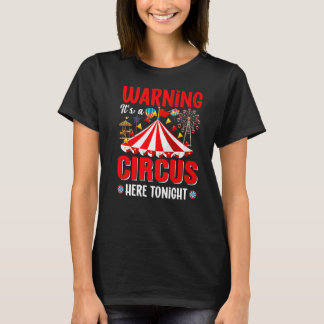 Varning det är en cirkus här i kväll Circus C T Shirt