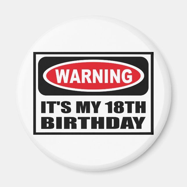 Varning! DET ÄR MIN 18:E BIRTHDAY Magnet (Framsidan)
