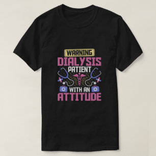 Varning Dialyspatient med Attitude Kidney T Shirt