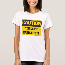 Varning! Du kan inte hantera detta Tee Shirt