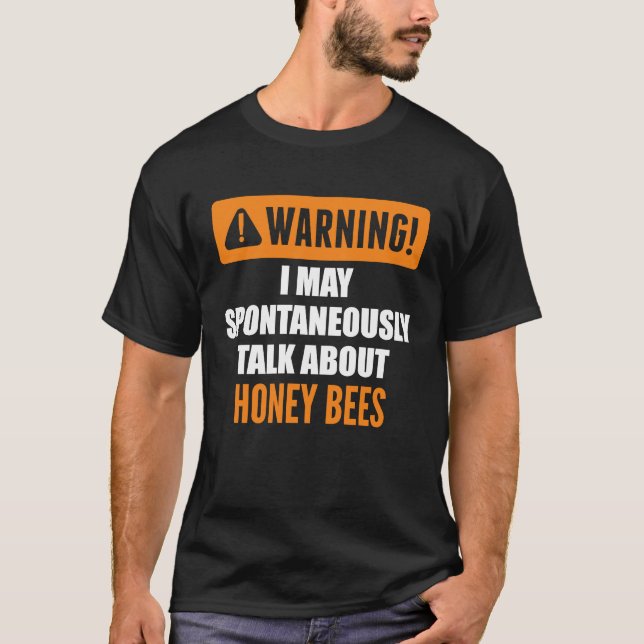 Varning! Får jag spontant prata om honungsbin T Shirt (Framsida)