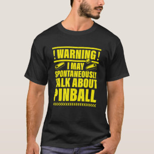 Varning! Får jag spontant prata om Pinball T Shirt