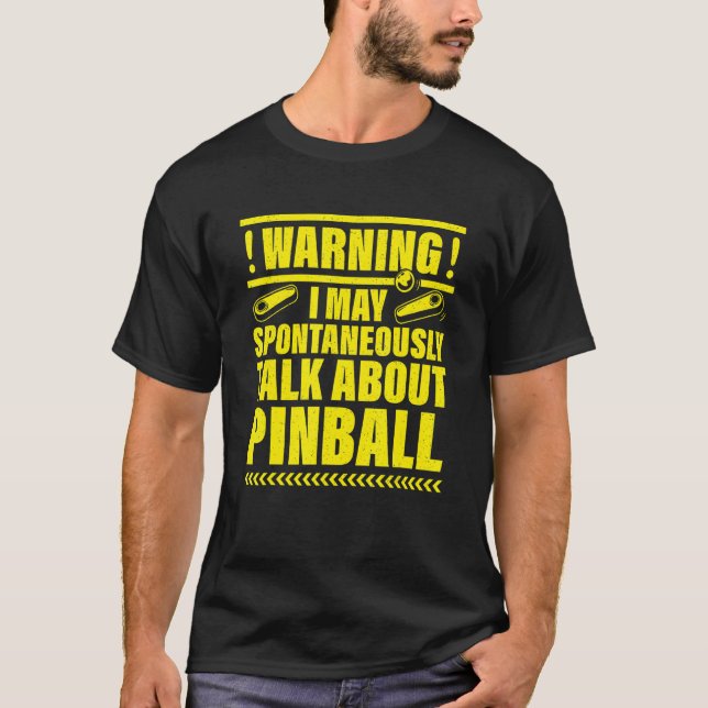 Varning! Får jag spontant prata om Pinball T Shirt (Framsida)