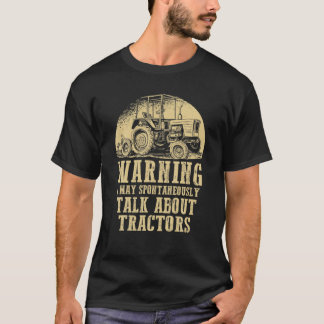 Varning! Får jag spontant prata om traktorer T Shirt