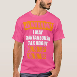 Varning! Får jag spontant tala om konsumenter T Shirt