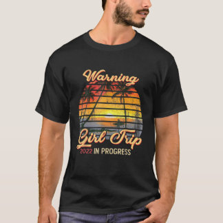Varning Flickor Resa 2022 Vacation in Progress Bes T Shirt