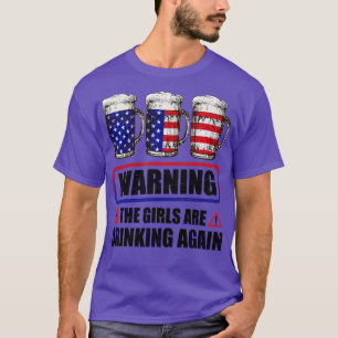 Varning: Flickorna dricker igen den 4 juli T Shirt