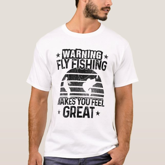 Varning Flugfiske Gör Att Du Känner Dig Bra Fiske  T Shirt (Framsida)