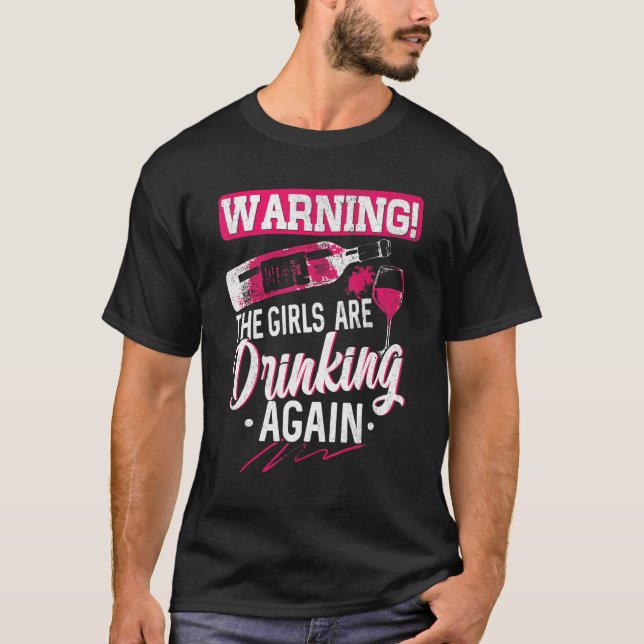 Varning för att flickorna dricker igen lustigt t shirt (Framsida)