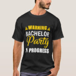 Varning för Bachelor Party in Progress Groom Team T Shirt<br><div class="desc">Varning för Bachelor Party in Progress Groom Team</div>