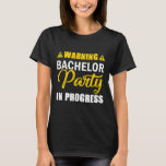 Varning för Bachelor Party in Progress Groom Team T Shirt<br><div class="desc">Varning för Bachelor Party in Progress Groom Team</div>
