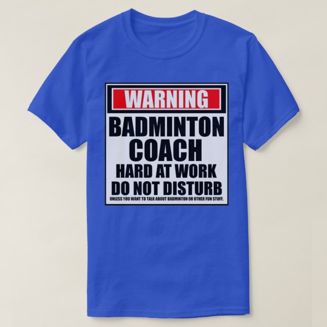 Varning för Badminton-coach hårt på jobbet stör in T Shirt (Design framsida)