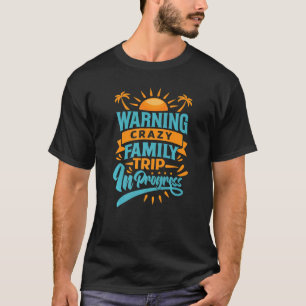 Varning för den galna familjen Resa under Progress T Shirt