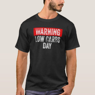 Varning för den låga karbdagen Keto-livsstilen T Shirt