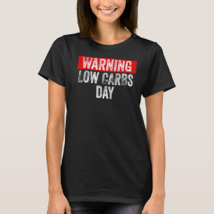 Varning för den låga karbdagen Keto-livsstilen T Shirt