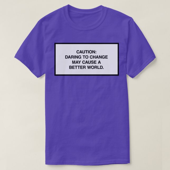 Varning för förändring kan skapa en bättre värld t shirt (Design framsida)