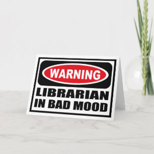 Varning för LIBRARIAN I BAD MOOD-gratulationskort Kort