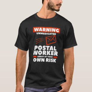 Varning för omedicinerat postal Worker Annoy på di T Shirt
