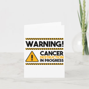 Varning! Förstörelse av cancer under utveckling, c Kort