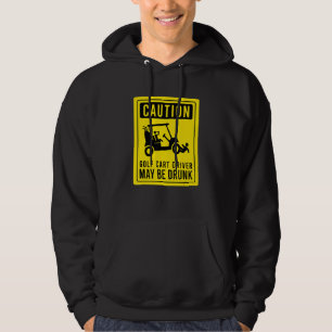 Varning Golf Cart- drivrutinen kan vara Drunk Golf Hoodie