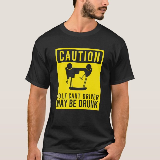 Varning Golf Cart- drivrutinen kan vara Drunk Golf T Shirt (Framsida)
