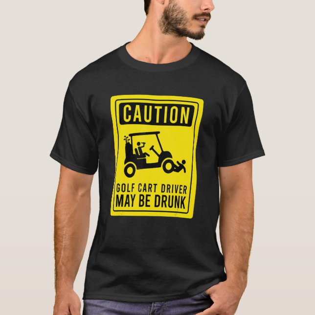 Varning Golf Cart-drivrutinen kan vara Drunk Golfe T Shirt (Framsida)