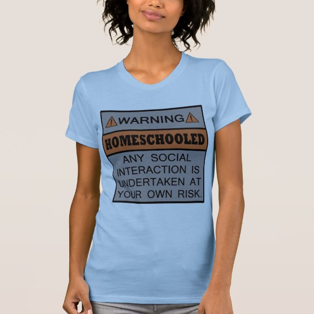 Varning! Homeschooled! T Shirt (Framsida)