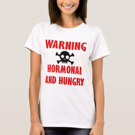 Varning: Hormonal och hungrigt T-shirt