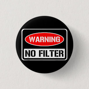 Varning: Inget filter Funny Sarcastic Pun Danger C Knapp