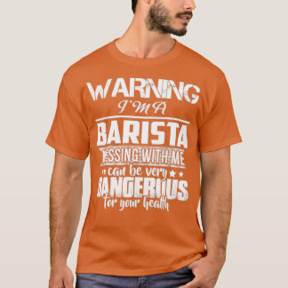 VARNING Ix27M A BARISTA T SHIRT DONx27T MESSING WI