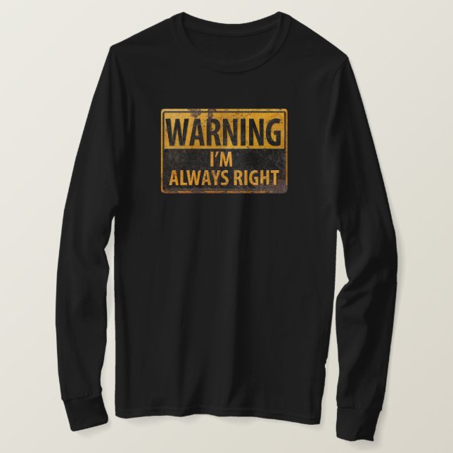 VARNING JAG ÄR ALLTID Höger - Varningsvarningsskyl Tee (Design framsida)